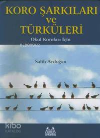 Koro Şarkıları ve Türküleri Salih Aydoğan