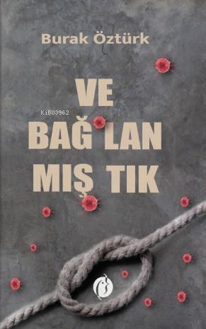 Ve Bağlanmıştık