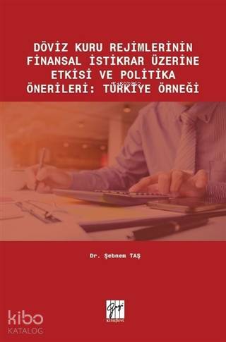 Döviz Kuru Rejimlerinin Finansal İstikrar Üzerine Etkisi ve Politika Önerileri Türkiye Örneği