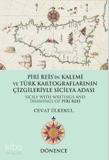 Piri Reis in Kalemi ve Türk Kartograflarının Çizgileriyle Sicilya Adası