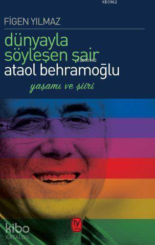 Dünyayla Söyleşen Şair Ataol Behramoğlu