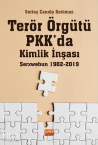Terör Örgütü PKK da Kimlik İnşası Serxwebun 1982 2019
