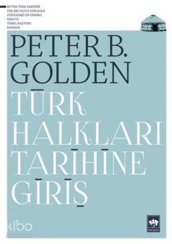 Ötüken Kitap Türk Halkları Tarihine Giriş Peter B Golden