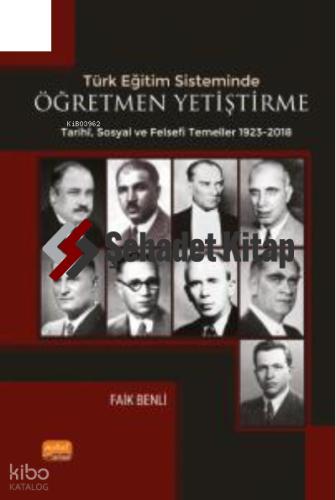 Türk Eğitim Sisteminde Öğretmen Yetiştirmenin Tarihi Sosyal ve Felsefi Temelleri
