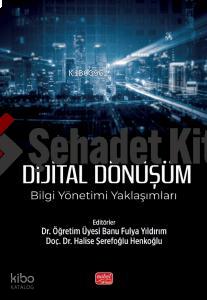 Dijital Dönüşüm Bilgi Yönetimi Yaklaşımları