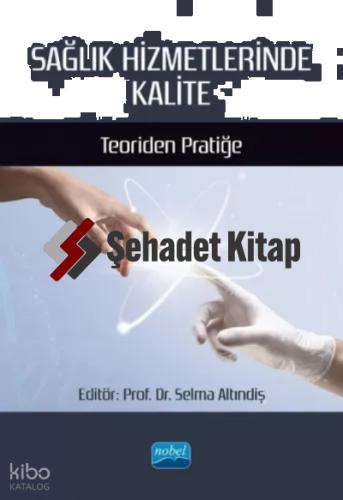 SAĞLIK HİZMETLERİNDE KALİTE Teoriden Pratiğe