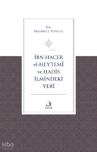 İbn Hacer El Heytemi ve Hadis İlmindeki Yeri