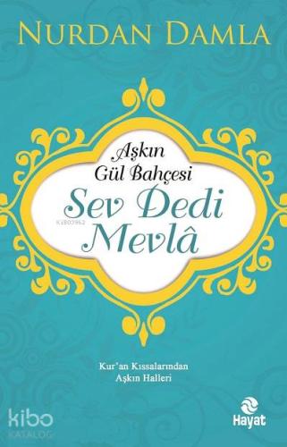Aşkın Gül Bahçesi Sev Dedi Mevla
