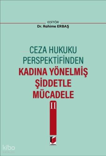 Ceza Hukuku Perspektifinden Kadına Yönelmiş Şiddetle Mücadele III