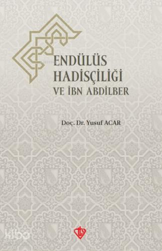 Endülüs Hadisçiliği ve İbn Abdilber