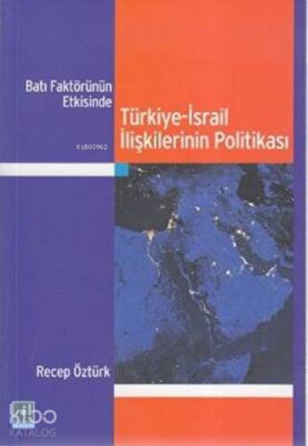 Batı Faktörünün Etkisinde Türkiye İsrail İlişkilerinin Politikası