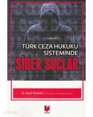 Türk Ceza Hukuku Sisteminde Siber Suçlar