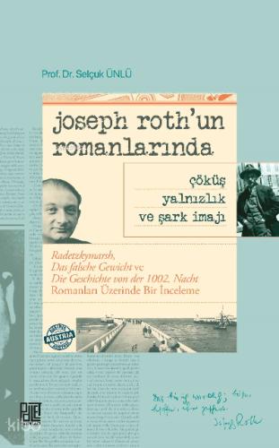 Joseph Roth un Romanlarında Çöküş Yalnızlık Ve Şark İmajı
