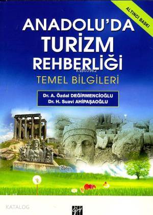 Anadolu da Turizm Rehberliği Özdal Değirmencioğlu Suavi Ahipaşaoğlu