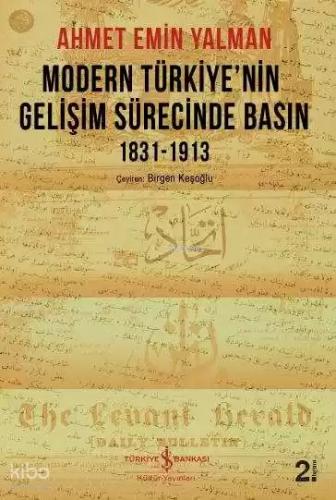Modern Türkiye nin Gelişim Sürecinde Basın 1831 1913