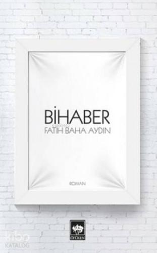 Ötüken Kitap Bihaber Fatih Baha Aydın
