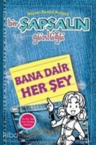 Bir Şapşalın Günlüğü 6 5 Bana Dair Her Şey