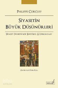 Siyasetin Büyük Düşünürleri Siyaset Felsefesinde Eleştirel Güzergahlar