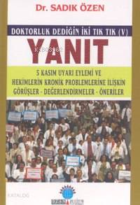 Yanıt Doktorluk Dediğin İki Tık Tık V 5 Kasım Uyarı Eylemi ve Hekimlerin Kronik Problemlerine İlişkin Görüşler Değerlendirmeler Öneriler