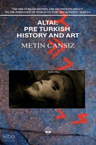 Altai Pre Turkish History and Art