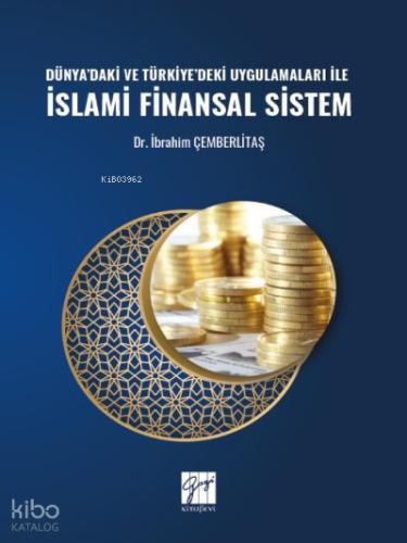 Dünya daki ve Türkiye deki Uygulamaları ile İslami Finansal Sistem