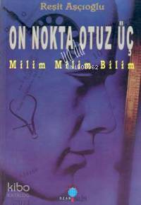 On Nokta Otuz Üç Milim Milim Bilim