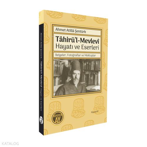 Tâhirü l Mevlevî Hayatı ve Eserleri Belgeler Fotoğraflar ve Mektuplar