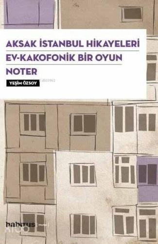 Aksak İstanbul Hikayeleri Ev Kakofonik Bir Oyun Noter 3 Oyun Bir Arada