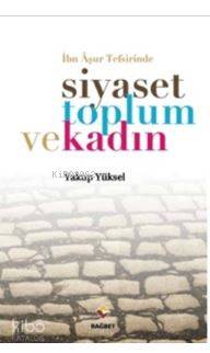 İbn Aşur Tefsirinde Siyaset Toplum ve Kadın