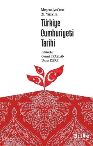 Meşrutiyet ten 21 Yüzyılı Türkiye Cumhuriyeti Tarihi