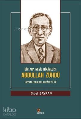 Bir Ara Nesil Hikayecisi Abdullah Zühdü