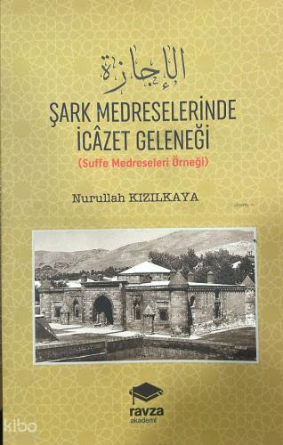 Şark Medreselerinde İcâzet Geleneği Suffe Medreseleri Örneği