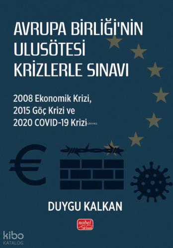 AVRUPA BİRLİĞİ NİN ULUSÖTESİ KRİZLERLE SINAVI 2008 Ekonomik Krizi 2015 Göç Krizi ve 2020 Covid 19 Krizi
