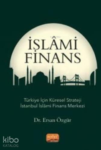 İslami Finans Türkiye İçin Küresel Strateji İstanbul İslami Finans Merkezi
