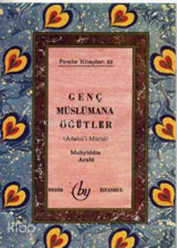 Genç Müslümana Öğütler
