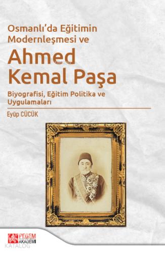 Osmanlı da Eğitimin Modernleşmesi Bağlamında Ahmed Kemal Paşa