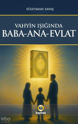 Vahyin Işığında Baba Ana Evlat