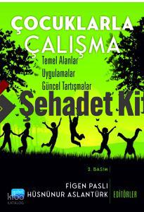Çocuklarla Çalışma Temel Alanlar Uygulamalar Güncel Tartışmalar