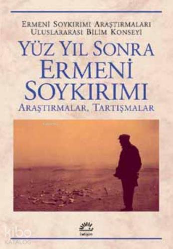 Yüz Yıl Sonra Ermeni Soykırımı Araştırmalar Tartışmalar