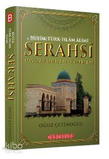 Büyük Türk İslam Alimi Serahsi Hayatı Şahsiyeti ve Eserleri