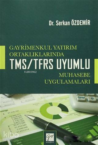 Gayrimenkul Yatırım Ortaklıklarında TMS TFRS Uyumlu Muhasebe Uygulamaları