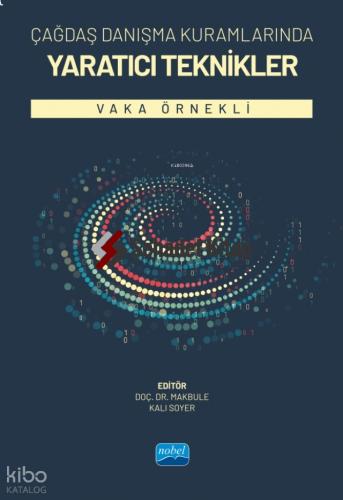 Çağdaş Danışma Kuramlarında Yaratıcı Teknikler Vaka Örnekli
