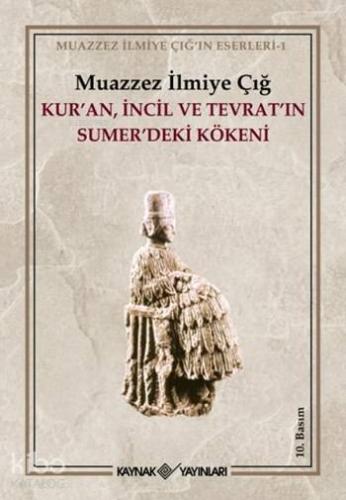 Kur an İncil ve Tevrat ın Sumer deki Kökeni