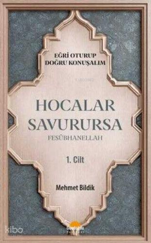 Hocalar Savurursa Fesübhanellah 1 Cilt Eğri Oturup Doğru Konuşalım