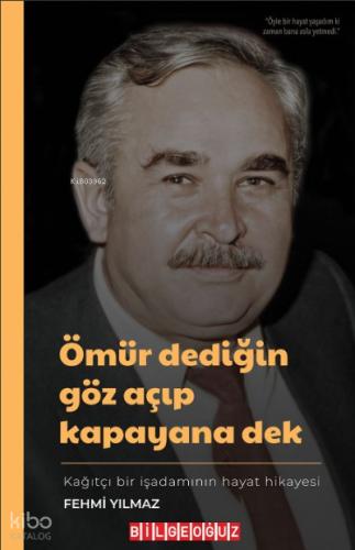 Ömür Dediğin Göz Açıp Kapayana Dek Kağıtçı Bir İşadamının Hayat Hikayesi