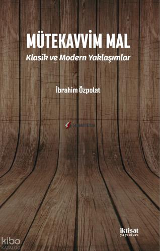 Mütekavvim Mal Klasik ve Modern Yaklaşımlar