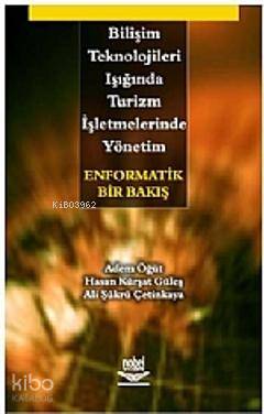 Bilişim Teknolojileri Işığında Turizm İşletmelerinde Yönetim Enformatik Bir Bakış