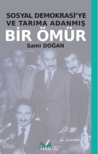 Sosyal Demokrasi ye ve Tarıma Adanmış Bir Ömür