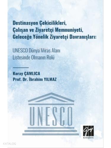 Destinasyon Çekicilikleri Çalışan ve Ziyaretçi Memnuniyeti Geleceğe Yönelik Ziyaretçi Davranışları