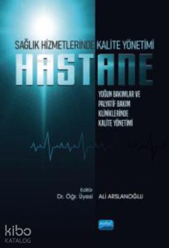 Sağlık Hizmetlerinde Kalite Yönetimi Yoğun Bakımlar ve Palyatif Bakım Kliniklerinde Kalite Yönetimi